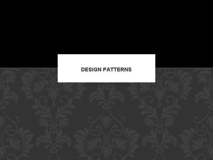 DESIGN PATTERNS 