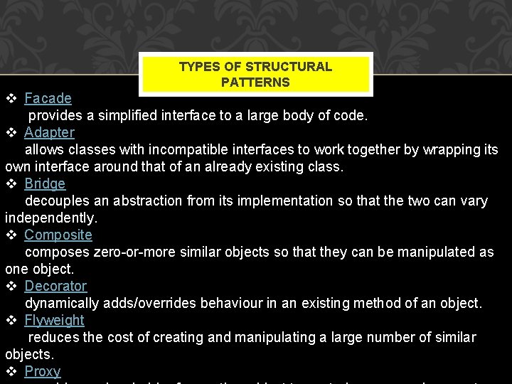 TYPES OF STRUCTURAL PATTERNS v Facade provides a simplified interface to a large body