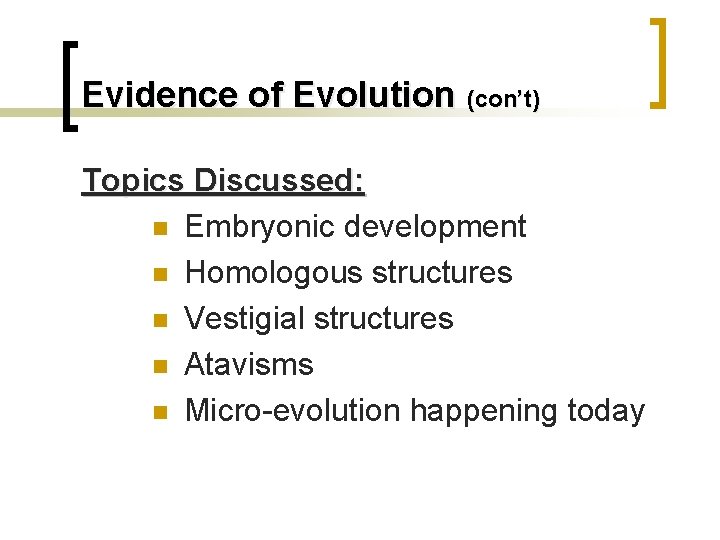 Evidence of Evolution (con’t) Topics Discussed: n Embryonic development n Homologous structures n Vestigial