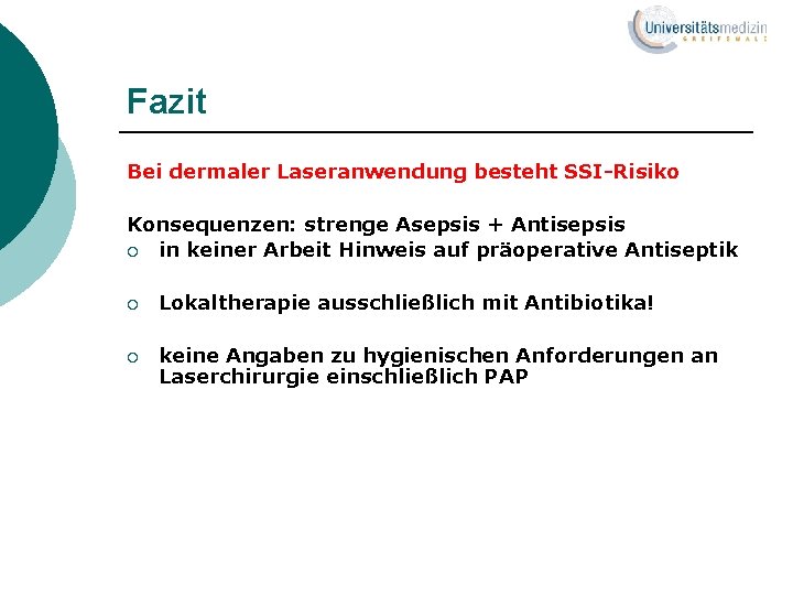 Fazit Bei dermaler Laseranwendung besteht SSI-Risiko Konsequenzen: strenge Asepsis + Antisepsis ¡ in keiner