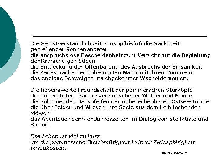 Die Selbstverständlichkeit vonkopfbisfuß die Nacktheit genießender Sonnenanbeter die anspruchslose Bescheidenheit zum Verzicht auf die