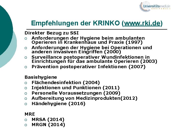 Empfehlungen der KRINKO (www. rki. de) Direkter Bezug zu SSI ¡ Anforderungen der Hygiene