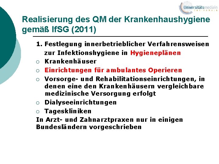 Realisierung des QM der Krankenhaushygiene gemäß If. SG (2011) 1. Festlegung innerbetrieblicher Verfahrensweisen zur