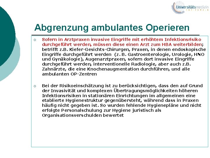 Abgrenzung ambulantes Operieren ¡ Sofern in Arztpraxen invasive Eingriffe mit erhöhtem Infektionsrisiko durchgeführt werden,