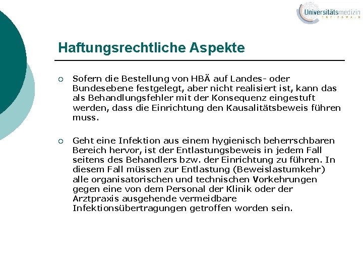 Haftungsrechtliche Aspekte ¡ Sofern die Bestellung von HBÄ auf Landes- oder Bundesebene festgelegt, aber