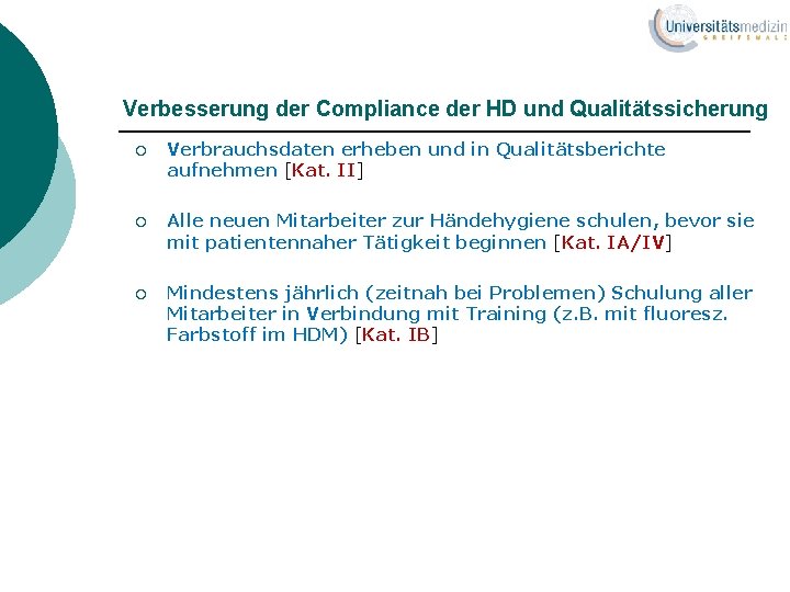 Verbesserung der Compliance der HD und Qualitätssicherung ¡ Verbrauchsdaten erheben und in Qualitätsberichte aufnehmen