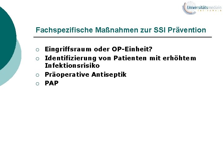 Fachspezifische Maßnahmen zur SSI Prävention ¡ ¡ Eingriffsraum oder OP-Einheit? Identifizierung von Patienten mit