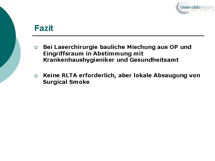 Fazit ¡ Bei Laserchirurgie bauliche Mischung aus OP und Eingriffsraum in Abstimmung mit Krankenhaushygieniker