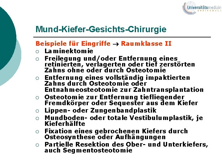 Mund-Kiefer-Gesichts-Chirurgie Beispiele für Eingriffe Raumklasse II ¡ Laminektomie ¡ Freilegung und/oder Entfernung eines retinierten,