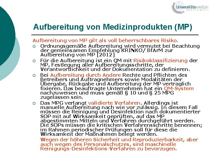 Aufbereitung von Medizinprodukten (MP) Aufbereitung von MP gilt als voll beherrschbares Risiko. ¡ Ordnungsgemäße