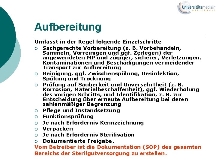 Aufbereitung Umfasst in der Regel folgende Einzelschritte ¡ Sachgerechte Vorbereitung (z. B. Vorbehandeln, Sammeln,