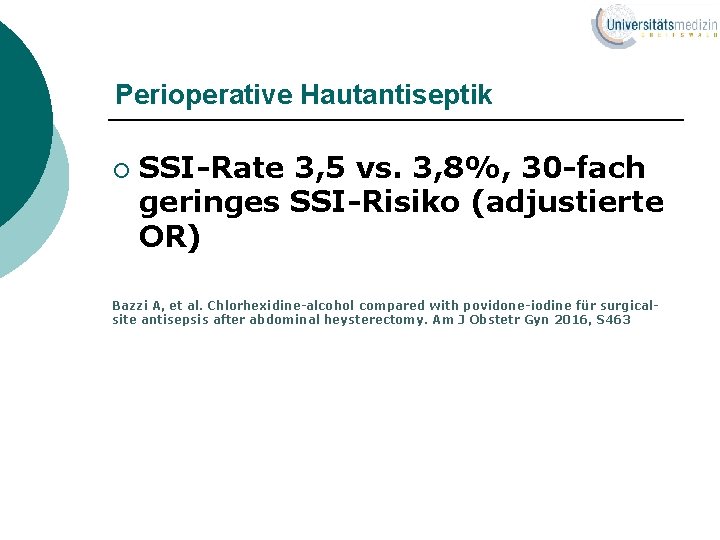 Perioperative Hautantiseptik ¡ SSI-Rate 3, 5 vs. 3, 8%, 30 -fach geringes SSI-Risiko (adjustierte