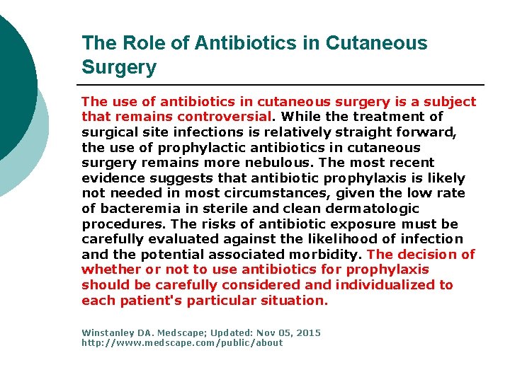 The Role of Antibiotics in Cutaneous Surgery The use of antibiotics in cutaneous surgery