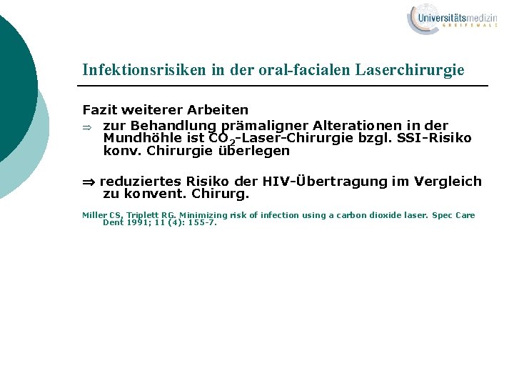 Infektionsrisiken in der oral-facialen Laserchirurgie Fazit weiterer Arbeiten Þ zur Behandlung prämaligner Alterationen in