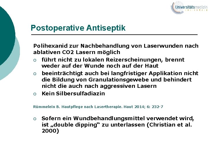 Postoperative Antiseptik Polihexanid zur Nachbehandlung von Laserwunden nach ablativen CO 2 Lasern möglich ¡