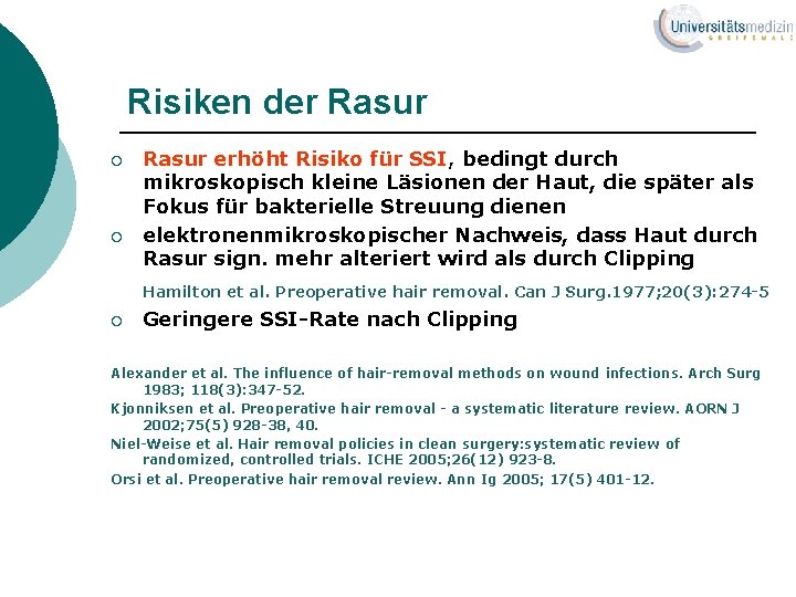 Risiken der Rasur ¡ ¡ Rasur erhöht Risiko für SSI, bedingt durch mikroskopisch kleine