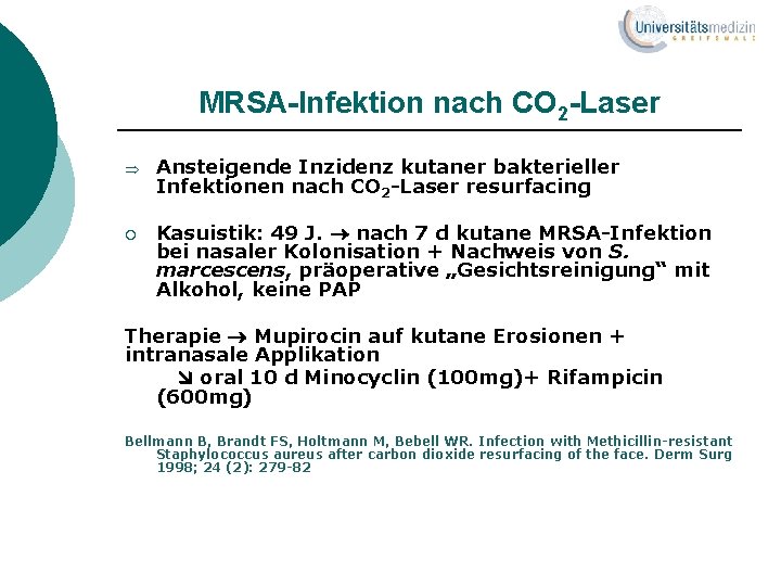MRSA-Infektion nach CO 2 -Laser Þ Ansteigende Inzidenz kutaner bakterieller Infektionen nach CO 2