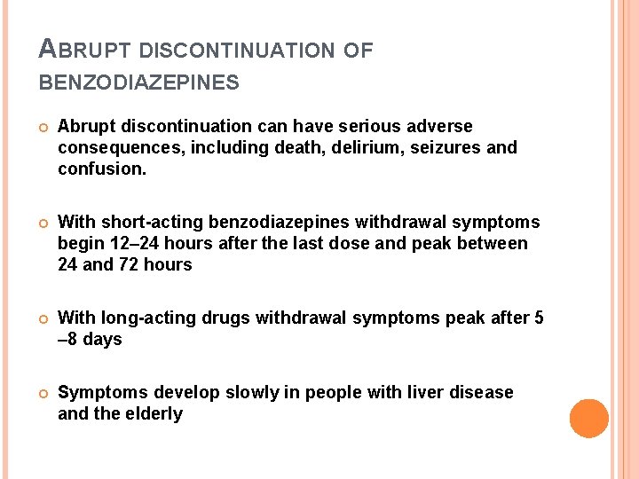 ABRUPT DISCONTINUATION OF BENZODIAZEPINES Abrupt discontinuation can have serious adverse consequences, including death, delirium,