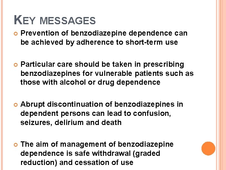 KEY MESSAGES Prevention of benzodiazepine dependence can be achieved by adherence to short-term use