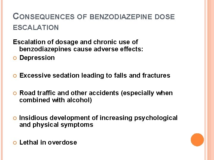 CONSEQUENCES OF BENZODIAZEPINE DOSE ESCALATION Escalation of dosage and chronic use of benzodiazepines cause