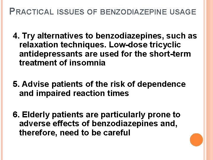 PRACTICAL ISSUES OF BENZODIAZEPINE USAGE 4. Try alternatives to benzodiazepines, such as relaxation techniques.