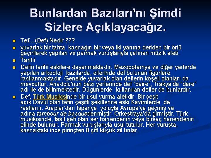 Bunlardan Bazıları’nı Şimdi Sizlere Açıklayacağız. n n n Tef…(Def) Nedir ? ? ? yuvarlak