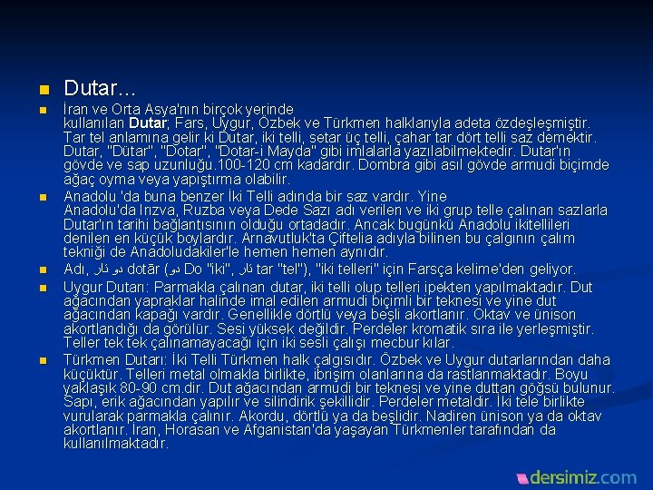 n n n Dutar… İran ve Orta Asya'nın birçok yerinde kullanılan Dutar; Fars, Uygur,