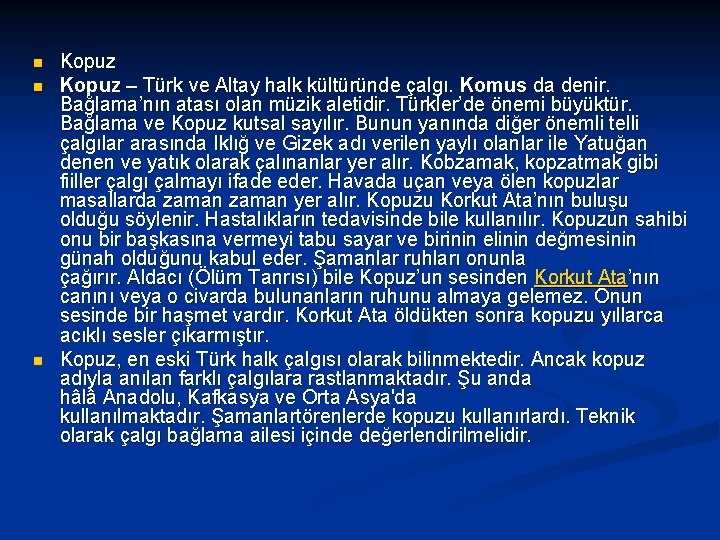 n n n Kopuz – Türk ve Altay halk kültüründe çalgı. Komus da denir.