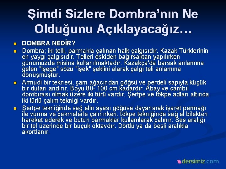 Şimdi Sizlere Dombra’nın Ne Olduğunu Açıklayacağız… n n DOMBRA NEDİR? Dombra; iki telli, parmakla