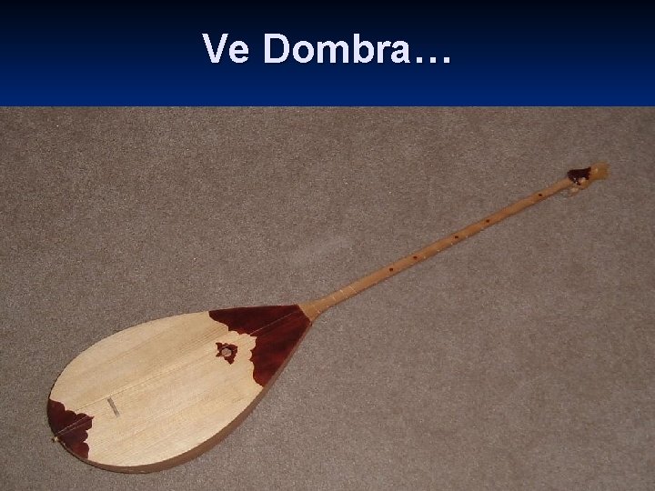 Ve Dombra… 