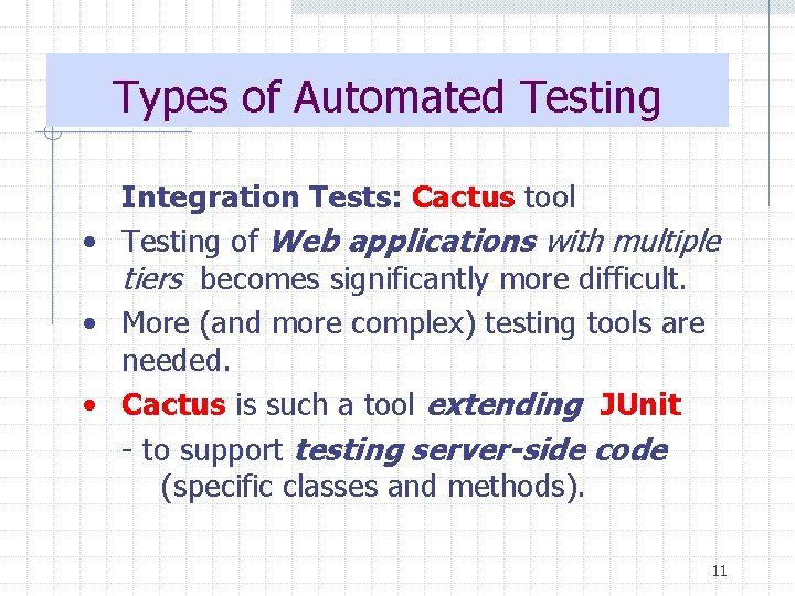 Types of Automated Testing Integration Tests: Cactus tool • Testing of Web applications with