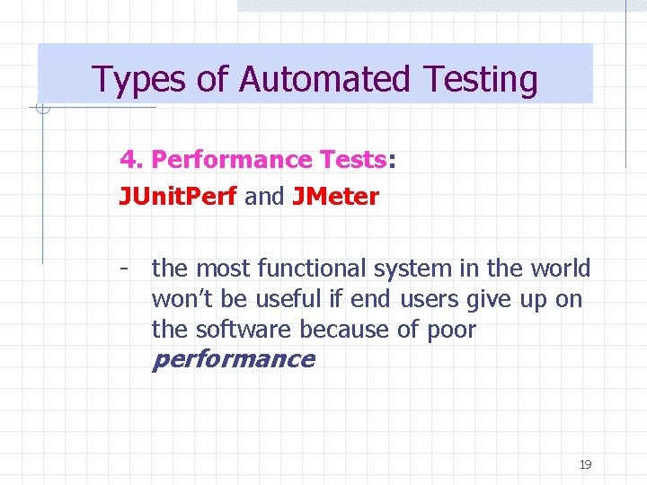 Types of Automated Testing 4. Performance Tests: JUnit. Perf and JMeter - the most