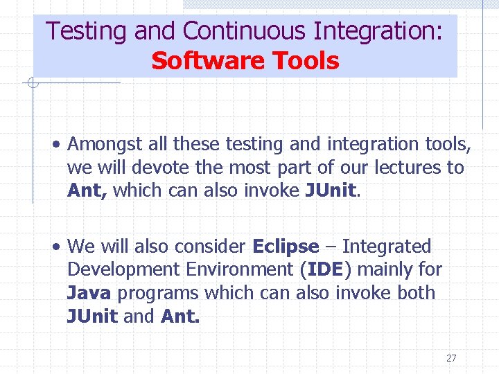 Testing and Continuous Integration: Software Tools • Amongst all these testing and integration tools,