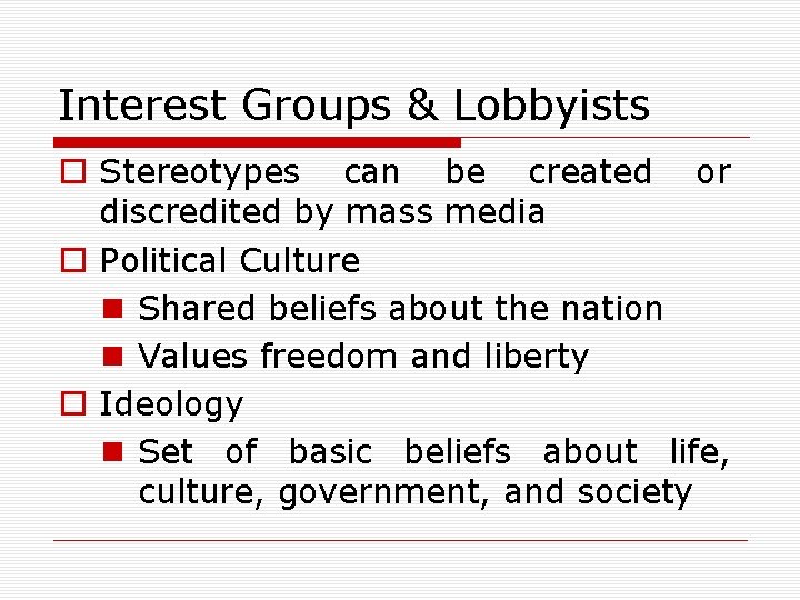 Interest Groups & Lobbyists o Stereotypes can be created or discredited by mass media