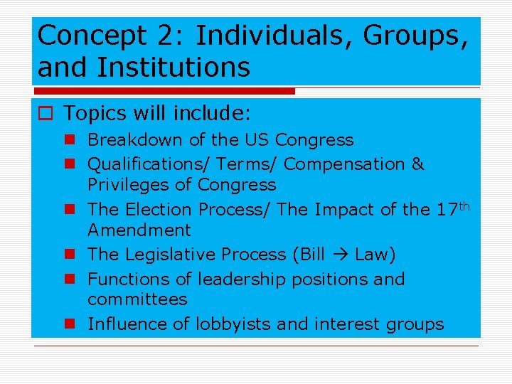 Concept 2: Individuals, Groups, and Institutions o Topics will include: n Breakdown of the