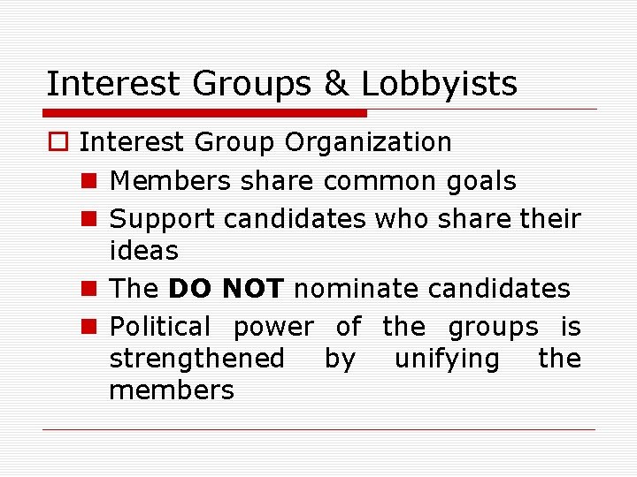 Interest Groups & Lobbyists o Interest Group Organization n Members share common goals n