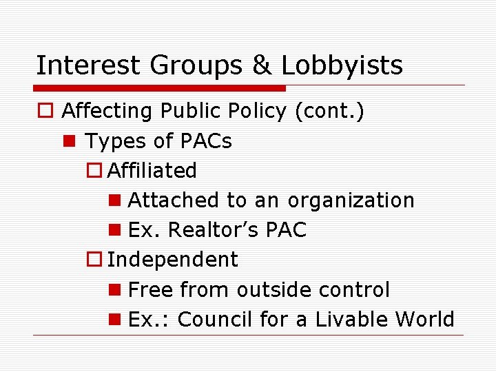 Interest Groups & Lobbyists o Affecting Public Policy (cont. ) n Types of PACs