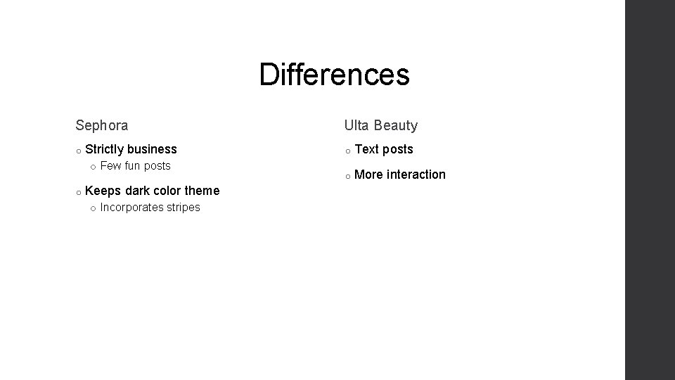 Differences Sephora o Strictly business o Few fun posts o Keeps dark color theme