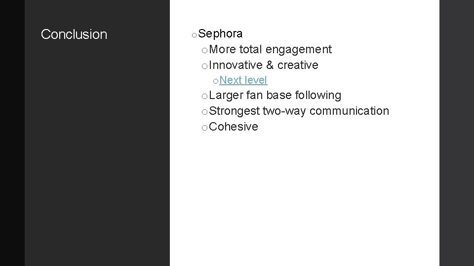 Conclusion o Sephora o. More total engagement o. Innovative & creative o Next level