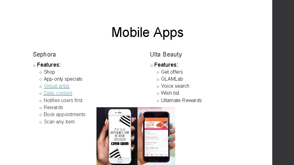 Mobile Apps Sephora o Features: o Shop o App-only specials o Virtual artist o