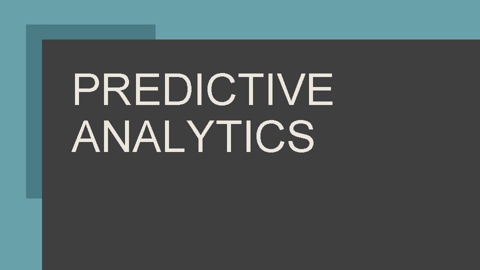 PREDICTIVE ANALYTICS 