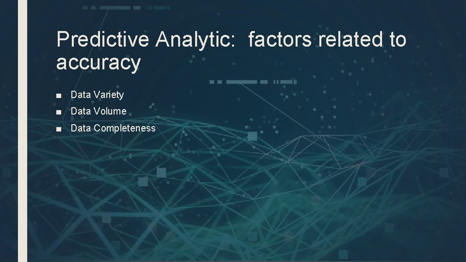 Predictive Analytic: factors related to accuracy ■ Data Variety ■ Data Volume ■ Data