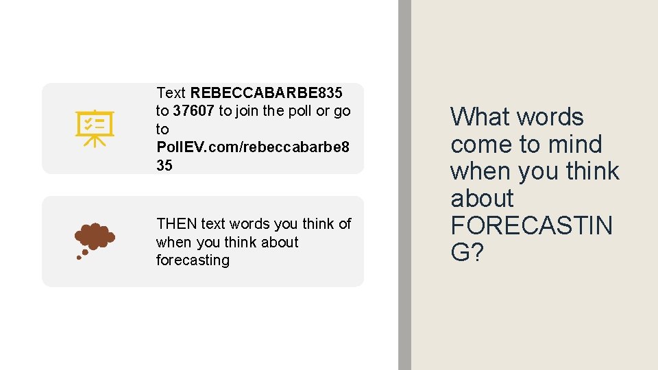 Text REBECCABARBE 835 to 37607 to join the poll or go to Poll. EV.