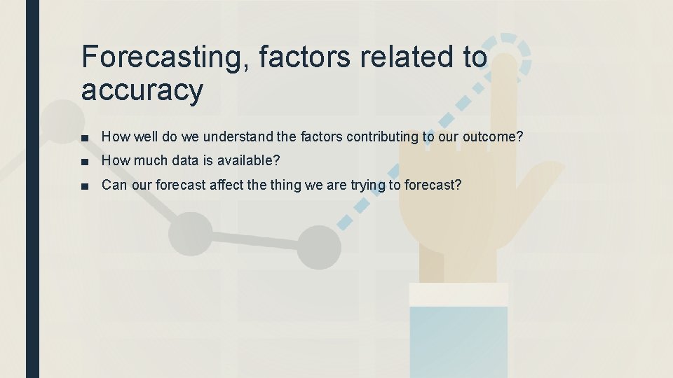 Forecasting, factors related to accuracy ■ How well do we understand the factors contributing
