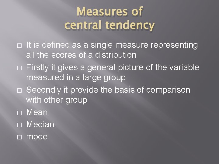 Measures of central tendency � � � It is defined as a single measure