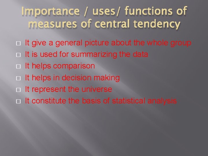 Importance / uses/ functions of measures of central tendency � � � It give