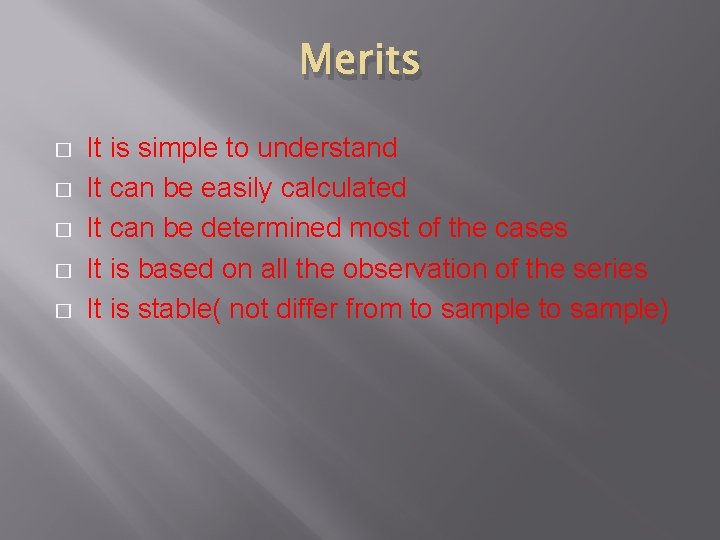 Merits � � � It is simple to understand It can be easily calculated