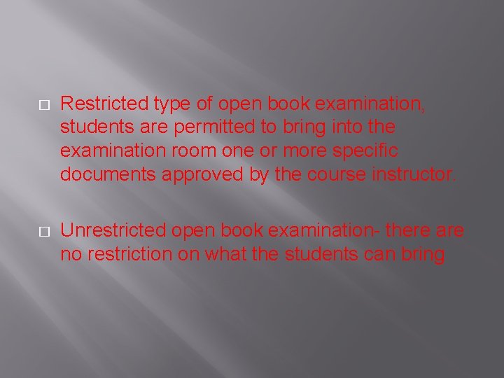 � Restricted type of open book examination, students are permitted to bring into the