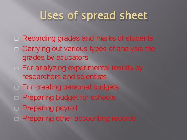 Uses of spread sheet � � � � Recording grades and marks of students