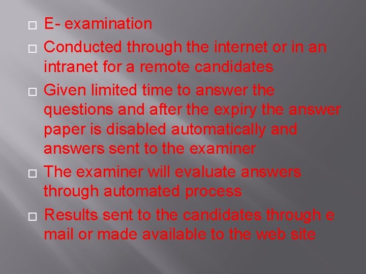 � � � E- examination Conducted through the internet or in an intranet for
